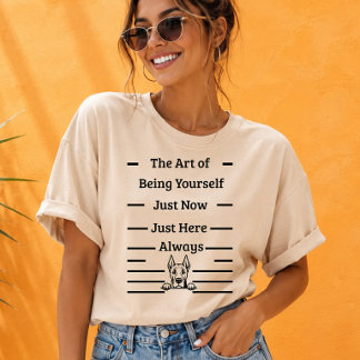 The Art of Being Yourself Mindful Dog Lover Presen T Shirt