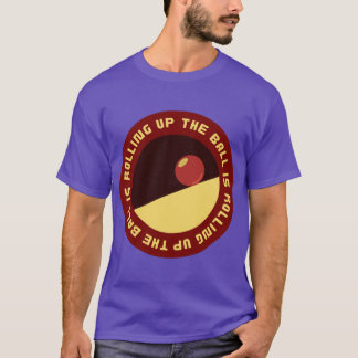 The Ball Is Rolling Up A Starstruck Odyssey T Shirt