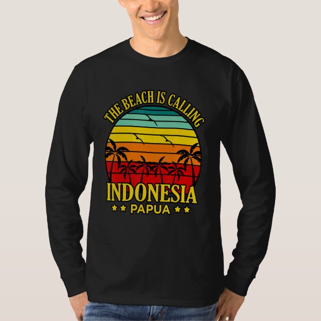 The Beach Is Calling Indonesia Papua T Shirt (Framsida)