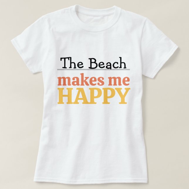 The Beach Makes Me Happy Quote Vibrant Modern Sea T Shirt (Design framsida)