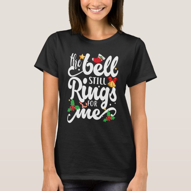 The Bell Still Rings For Me  Christmas Holiday Xma T Shirt (Framsida)