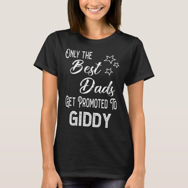 The Best Dads Get Promoted to Giddy Special Grandp T Shirt (Framsida)