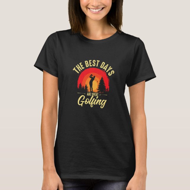 The Best Days Are Spent Golfing Funny Golf Lover G T Shirt (Framsida)