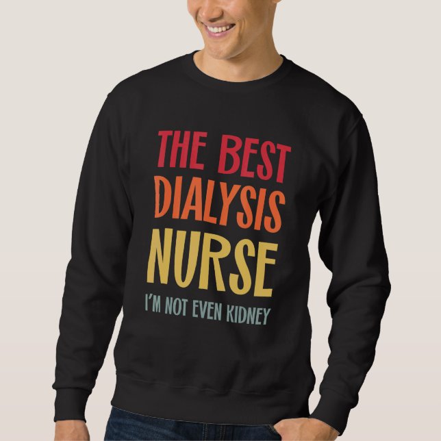The Best Dialysis Nurse Kidney Joke Nephrology Hem Lång Ärmad Tröja (Framsida)
