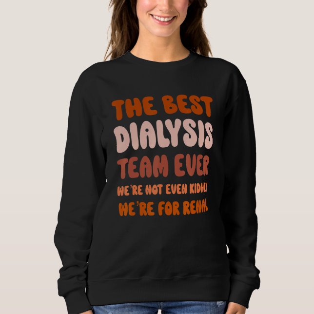The Best Dialysis Team Ever We're Not Kidney We're T Shirt (Framsida)