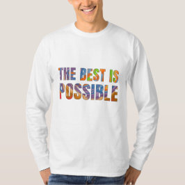 The best is possible  t shirt