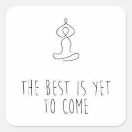 The Best is yet to come Fyrkantigt Klistermärke