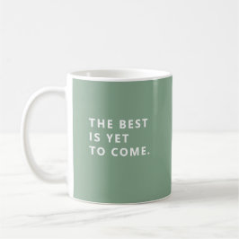 The Best Is Yet To Come Sage Retirement Fun Mug Kaffemugg
