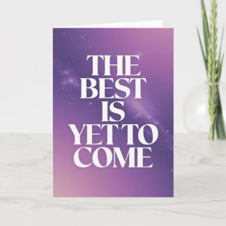 "The Best Is Yet To Come" Space Encouragement Card Kort
