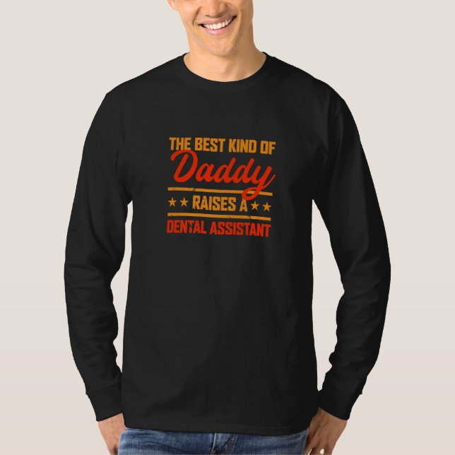 The Best Kind of Daddy Raises a Dental Assistant T Shirt (Framsida)
