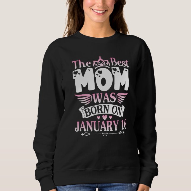 The Best Mom Was Born On January 16 Happy Mother M T Shirt (Framsida)