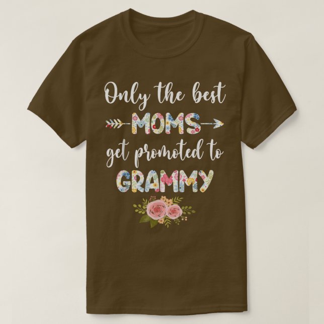 The Best Moms Get Promoted To Grammy Funny Floral  T Shirt (Design framsida)