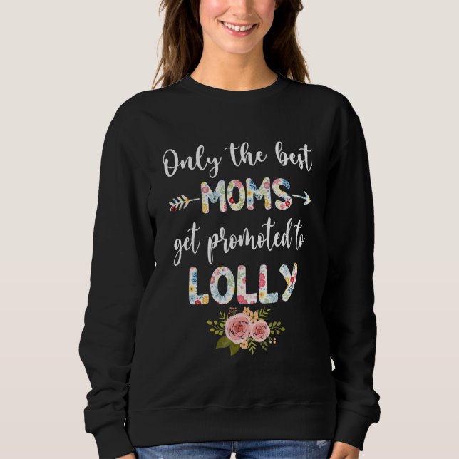 The Best Moms Get Promoted To ONLY LOLLY  Floral T Shirt (Framsida)