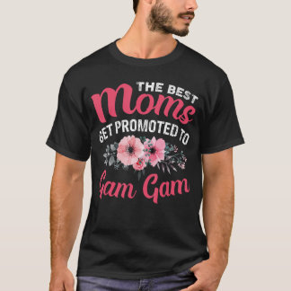 The Best Moms Get Promotedo Gam Gam Grandma Mother T Shirt