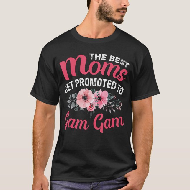 The Best Moms Get Promotedo Gam Gam Grandma Mother T Shirt (Framsida)