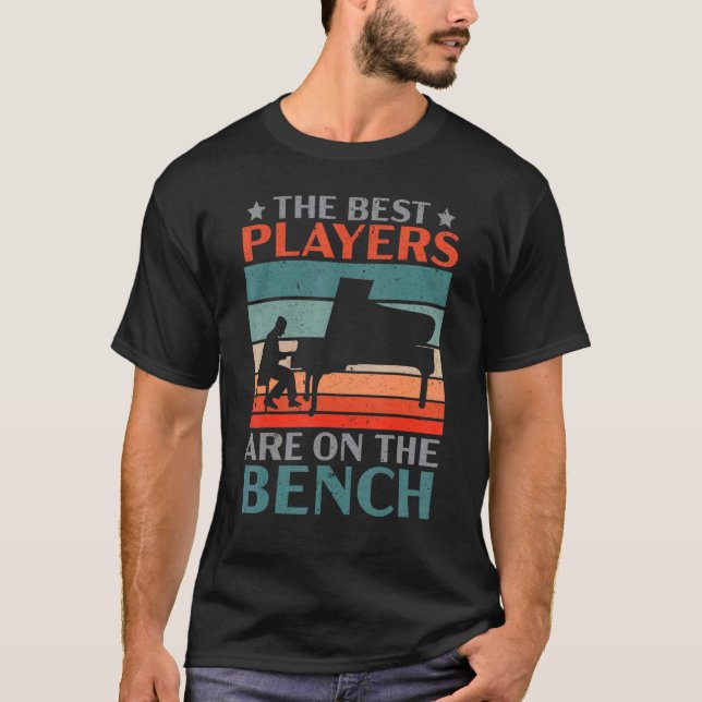 The Best Players Are On The Bench Pianist Musician T Shirt (Framsida)