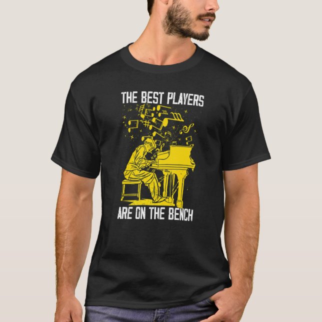 The Best Players Are On The Bench Piano Pianist Mu T Shirt (Framsida)