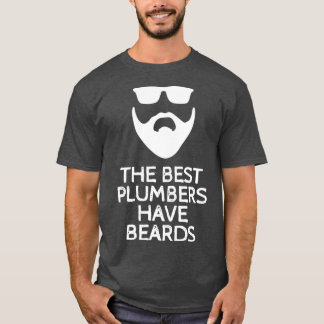 The Best Plumbers Have Beards T Shirt