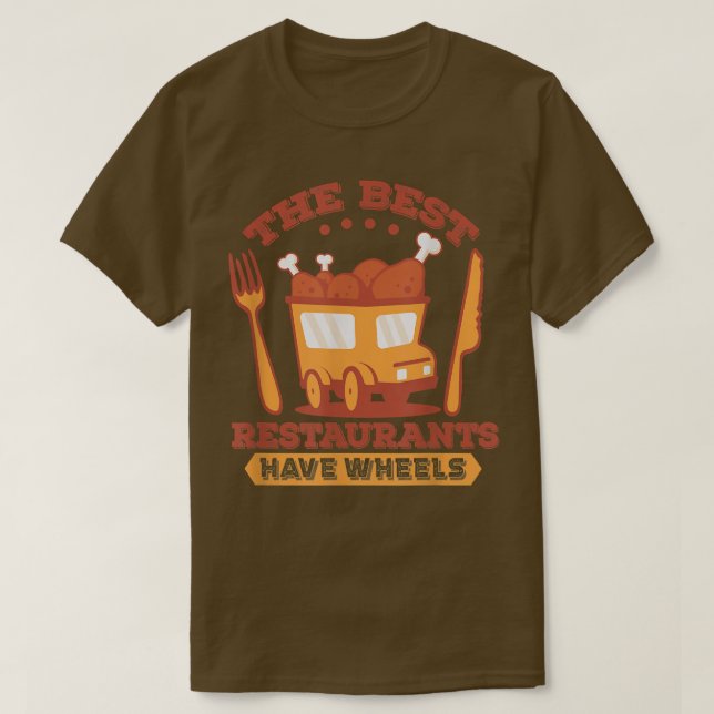The Best Restaurants Have Wheels - Street Food Tru T Shirt (Design framsida)