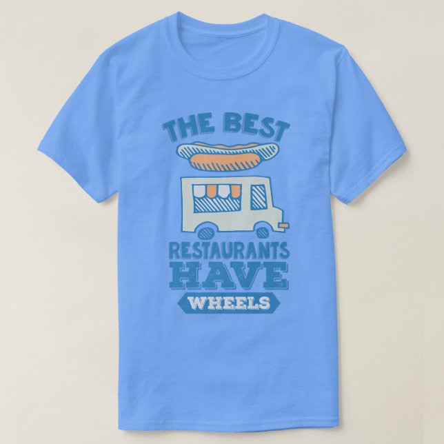 The Best Restaurants Have Wheels - Street Food Tru T Shirt (Design framsida)