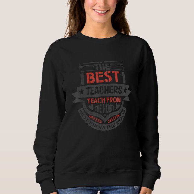 The Best Teachers Teach From The Heart Not From Th T Shirt (Framsida)