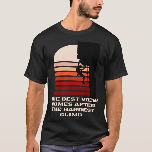 The best view comes after the hardest climb motiva t shirt (Framsida)