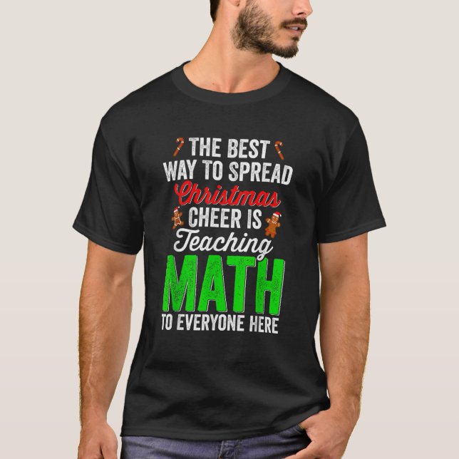 The Best Way To Spread Christmas Cheer Is To Teach T Shirt (Framsida)
