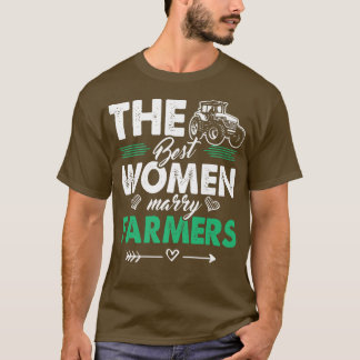 The best Woman marry Farmers Farmer T Shirt