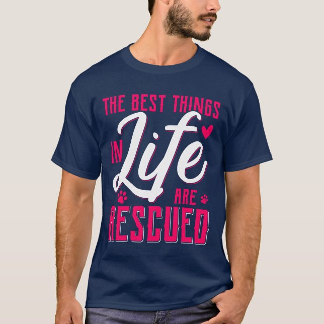 The Besthings In Life Are Rescued Animal Rescue gi T Shirt (Framsida)