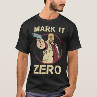 The Big Lebowski - Walter Sobchak - Mark it Zero Q T Shirt