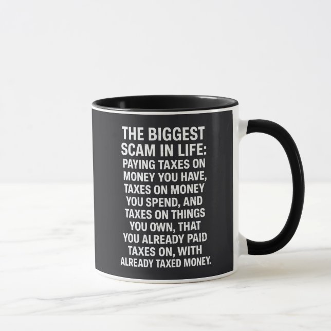 The Biggest Scam In Life: Paying Taxes On Money  Mugg (Höger)