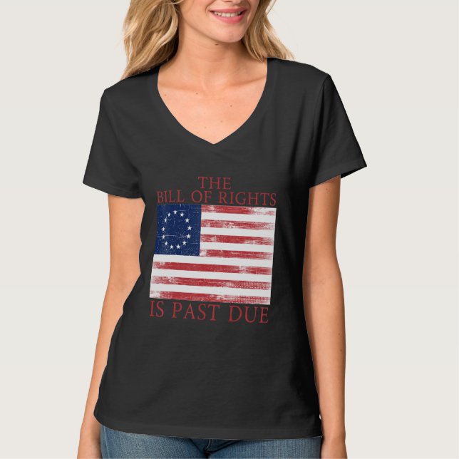 The Bill of Rights is Past Due 1776 U S Flag Const T Shirt (Framsida)