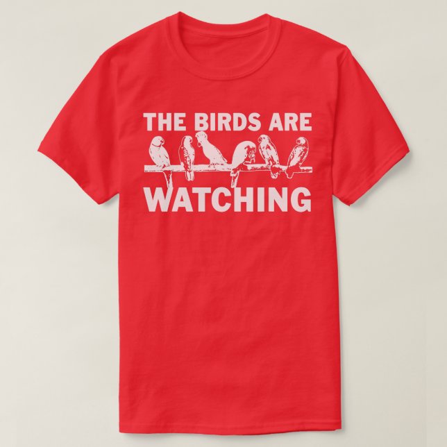 The Birds Are Watching Wake Up America Birds Aren' T Shirt (Design framsida)