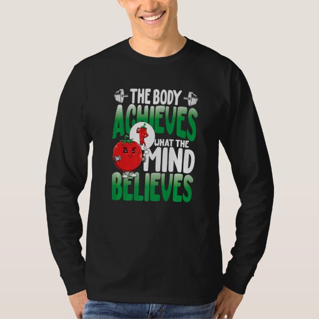 The Body Achieves What The Mind Believes T Shirt (Framsida)
