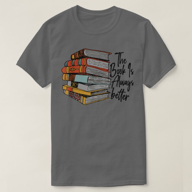 The Book Is Always Better Book Lover Funny Reading T Shirt (Design framsida)