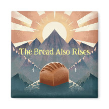 "The Bread Also Rises" Literary Pun Kitchen Magnet