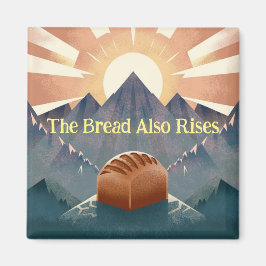 "The Bread Also Rises" Literary Pun Kitchen Magnet