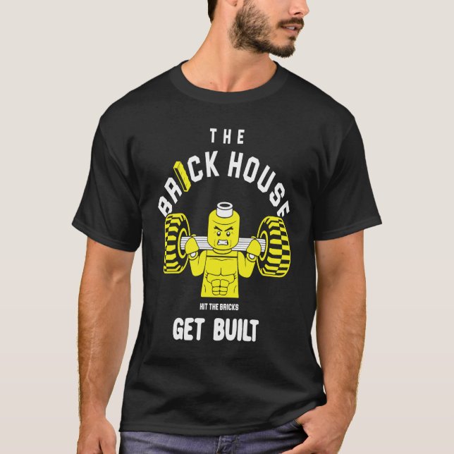 The Brick House Hit The Bricks Get Built   Workout T Shirt (Framsida)