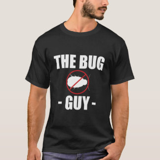The Bug Guy Exterminator Skadedjurskontroll T Shirt