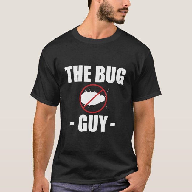 The Bug Guy Exterminator Skadedjurskontroll T Shirt (Framsida)