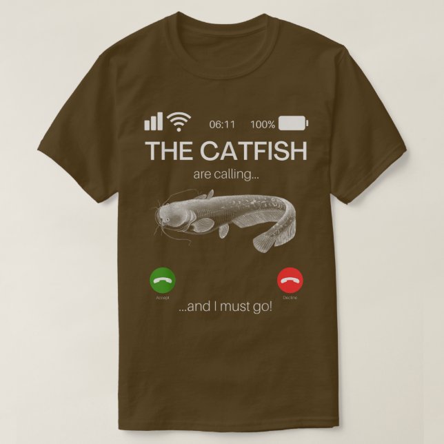 The Catfish Are Calling And I Must Go Funny Fishin T Shirt (Design framsida)