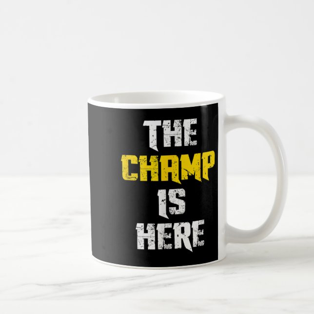 The Champ Is Here Motivational Chamonship Chamon  Kaffemugg (Höger)