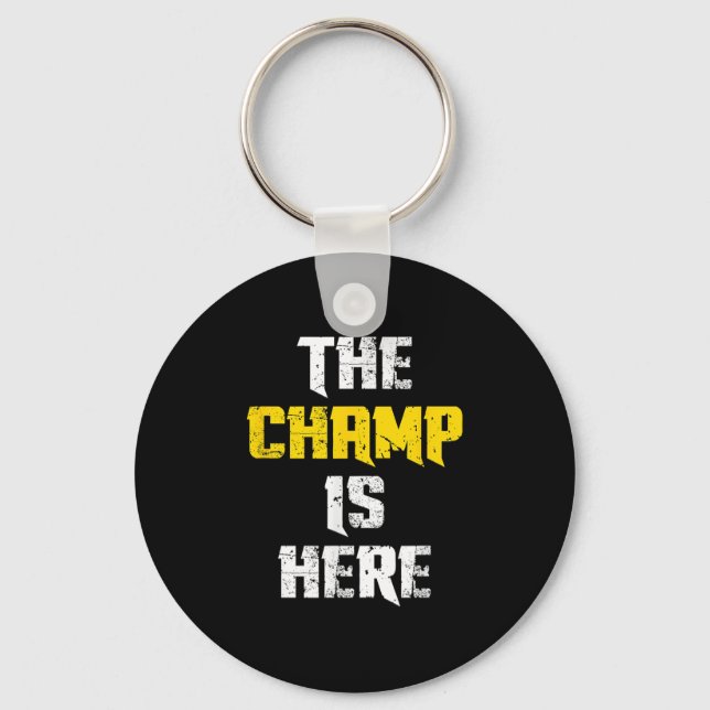 The Champ Is Here Motivational Chamonship Chamon  Nyckelring (Framsida)