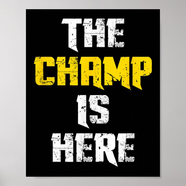 The Champ Is Here Motivational Chamonship Chamon  Poster (Framsidan)