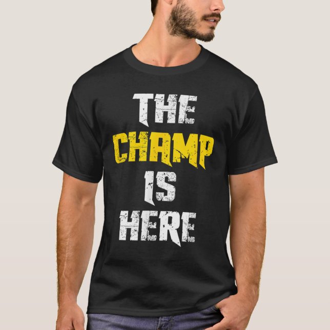 The Champ Is Here Motivational Chamonship Chamon  T Shirt (Framsida)