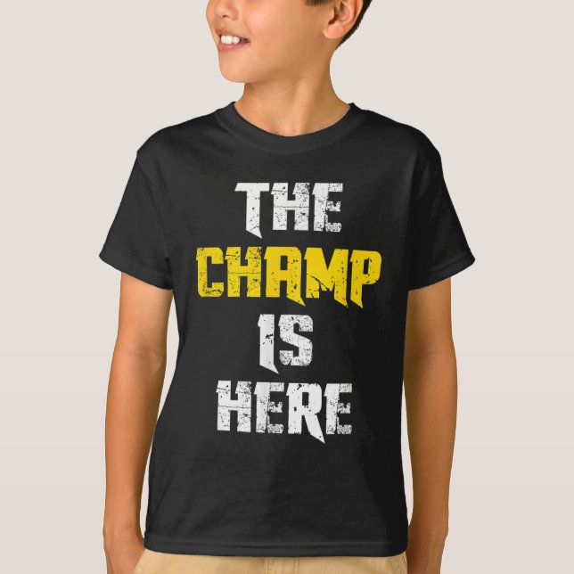 The Champ Is Here Motivational Chamonship Chamon  T Shirt (Framsida)