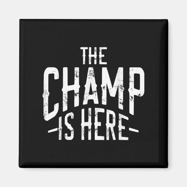 The Champ Is Here Srt Martial Arts Motivational Gy Magnet (Framsidan)