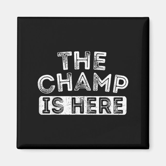 The Champ Is Here Srt Motivational Funny Martial A Magnet (Framsidan)