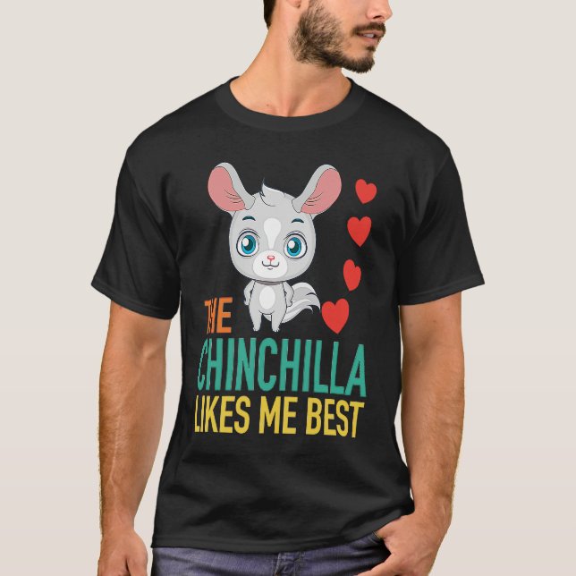 The Chinchilla Likes Me Best T Shirt (Framsida)