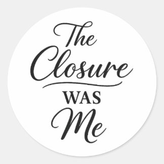 The Closure Was Me Runt Klistermärke